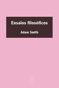 ENSAIOS FILOSÓFICOS - SMITH, ADAM