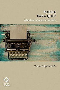 POESIA, PARA QUÊ? - MOISÉS, CARLOS FELIPE