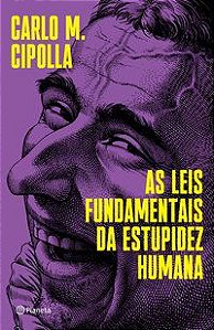 AS LEIS FUNDAMENTAIS DA ESTUPIDEZ HUMANA - AUTOR(A): M. CIPOLLA, CARLO