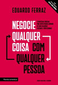 NEGOCIE QUALQUER COISA COM QUALQUER PESSOA - FERRAZ, EDUARDO