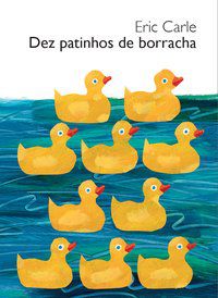 DEZ PATINHOS DE BORRACHA - AUTOR(A): CARLE, ERIC