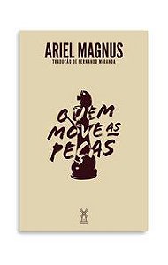 QUEM MOVE AS PEÇAS - MAGNUS, ARIEL