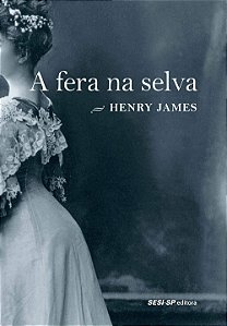 A FERA NA SELVA - JAMES, HENRY