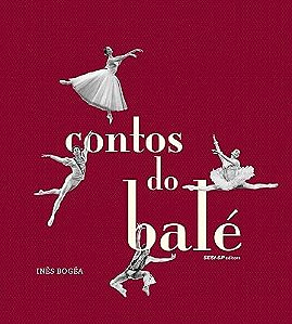 CONTOS DO BALÉ - BOGEA, INES