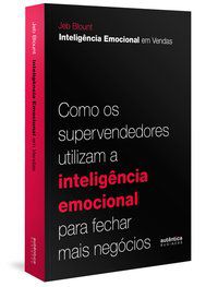 INTELIGÊNCIA EMOCIONAL EM VENDAS: COMO OS SUPERVENDEDORES UTILIZAM A INTELIGÊNCIA EMOCIONAL PARA FEC - BLOUNT, JEB