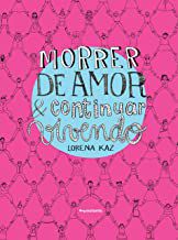 MORRER DE AMOR E CONTINUAR VIVENDO - KAZ, LORENA