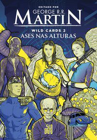 WILD CARDS: ASES NAS ALTURAS - VOL. 2 - AUTOR(A): R. R. MARTIN, GEORGE