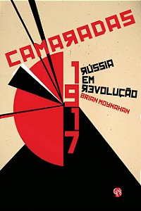 CAMARADAS: 1917 - A RUSSIA EM REVOLUCAO - MOYNAHAN, BRIAN