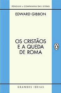 OS CRISTÃOS E A QUEDA DE ROMA - AUTOR(A): GIBBON, EDWARD