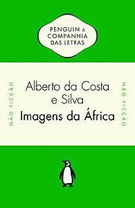 IMAGENS DA ÁFRICA - AUTOR(A): ALBERTO DA COSTA E SILVA (ORG.)