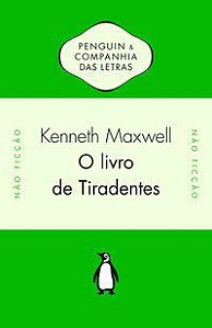 O LIVRO DE TIRADENTES - KENNETH MAXWELL (ORG.)