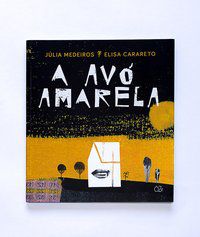 A AVÓ AMARELA - MEDEIROS, JÚLIA