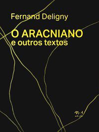 O ARACNIANO E OUTROS TEXTOS - AUTOR(A): DELIGNY, FERNAND