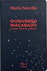 O UNIVERSO INACABADO - NOVELLO, MÁRIO