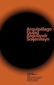 ARQUIPÉLAGO GULAG - AUTOR(A): SOLJENÍTSYN, ALEKSANDR