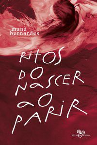 RITOS DO NASCER AO PARIR - AUTOR(A): BERNARDES, MANA