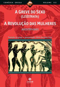 A GREVE DO SEXO (LISÍSTRATA), A REVOLUÇÃO DAS MULHERES - ARISTÓFANES