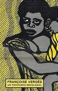 UM FEMINISMO DECOLONIAL - AUTOR(A): VERGÈS, FRANÇOISE