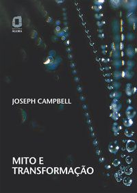 MITO E TRANSFORMAÇÃO - CAMPBELL, JOSEPH