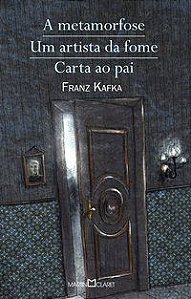 A METAMORFOSE / UM ARTISTA DA FOME / CARTA AO PAI - VOL. 21 - KAFKA, FRANZ