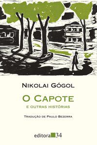 O CAPOTE E OUTRAS HISTÓRIAS - GÓGOL, NIKOLAI VASSÍLIEVITCH