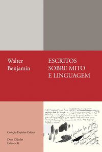 ESCRITOS SOBRE MITO E LINGUAGEM - BENJAMIN, WALTER