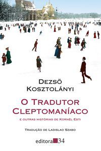 O TRADUTOR CLEPTOMANÍACO - KOSZTOLÁNYI, DEZSO