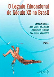 O LEGADO EDUCACIONAL DO SECULO XX NO BRASIL - ALMEIDA, JANE SOARES DE