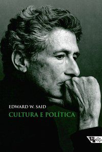 CULTURA E POLÍTICA - SAID, EDWARD W.