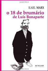 O 18 DE BRUMÁRIO DE LUÍS BONAPARTE - MARX, KARL