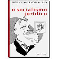O SOCIALISMO JURÍDICO - ENGELS, FRIEDRICH