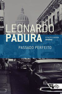 PASSADO PERFEITO - PADURA, LEONARDO