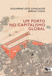 UM PORTO NO CAPITALISMO GLOBAL - COSTA, SERGIO