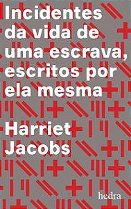 INCIDENTES DA VIDA DE UMA ESCRAVA - JACOBS, HARRIET ANN