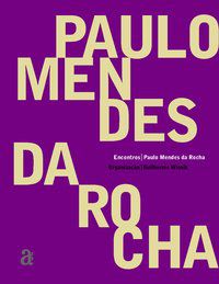 ENCONTROS: PAULO MENDES DA ROCHA - ROCHA, PAULO MENDES DA