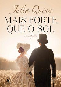 MAIS FORTE QUE O SOL (IRMÃS LYNDON – LIVRO 2) - VOL. 2 - AUTOR(A): QUINN, JULIA