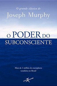 O PODER DO SUBCONSCIENTE (EDIÇÃO DE BOLSO) - AUTOR(A): MURPHY, JOSEPH