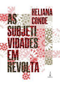 AS SUBJETIVIDADES EM REVOLTA - AUTOR(A): RODRIGUES, HELIANA DE BARROS CONDE