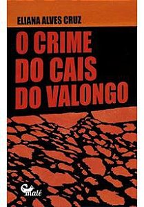 O CRIME DO CAIS DO VALONGO - CRUZ, ELIANA ALVES
