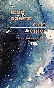 TODO POEMA E DE AMOR - SOUZA, CRISTIANE RODRIGUES