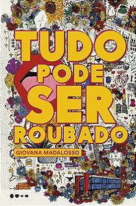 TUDO PODE SER ROUBADO - MADALOSSO, GIOVANA