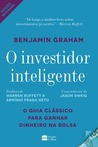 O INVESTIDOR INTELIGENTE - AUTOR(A): GRAHAM, BENJAMIN
