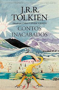 CONTOS INACABADOS DE NÚMENOR E DA TERRA-MÉDIA - TOLKIEN, J.R.R.