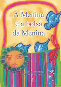 A MENINA E A BOLSA DA MENINA - BRANCO, LUCIA CASTELLO