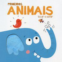 PRIMEIROS ANIMAIS : TOCAR E SENTIR - YOYO BOOKS