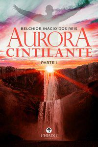 AURORA CINTILANTE - DOS REIS, BELCHIOR INÁCIO