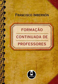 FORMAÇÃO CONTINUADA DE PROFESSORES - IMBERNON, FRANCISCO