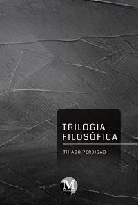 TRILOGIA FILOSÓFICA - AUTOR(A): PERDIGÃO, THIAGO