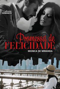 PROMESSA DE FELICIDADE - MIRANDA, MONICA DE