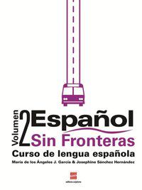 ESPAÑOL SIN FRONTERAS - CURSO DE LENGUA ESPAÑOLA - VOL. 1 - VOL. 1 - SÁNCHEZ HERNÁNDEZ, JOSEPHINE